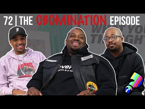 What You Thought #72 |The Obomination Episode