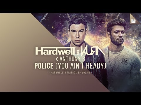 Hardwell & KURA X Anthony B - Police (You Ain't Ready)