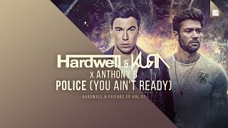 Hardwell &amp; KURA X Anthony B - Police (You Ain&#39;t Ready)