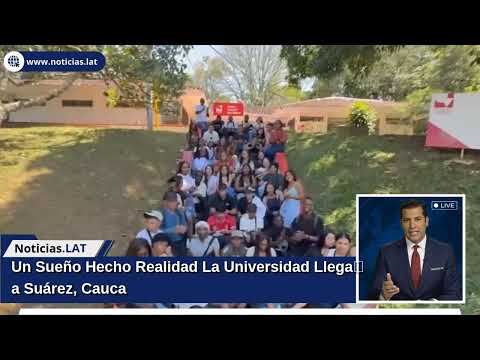 Un Sueño Hecho Realidad: La Universidad Llega a Suárez, Cauca
