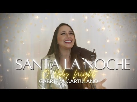 SANTA LA NOCHE (O Holy Night en Español) - Gabriela Cartulano | Vídeo con Letras