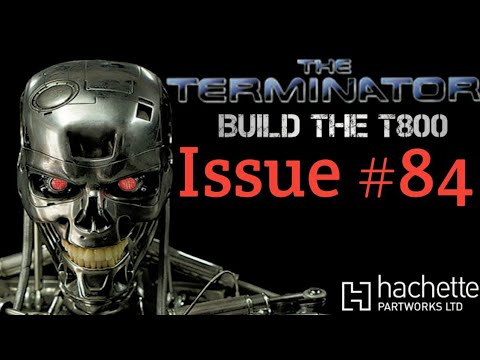Build The Terminator  - Issue 84 - Left Thumb & Ball Joint