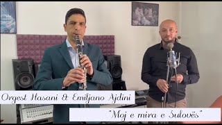 Orgest Hasani & Emiljano Hajdini - Moj E Mira E Sulovës