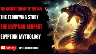 The Terrifying Story Of Apophis Vs Ra The Sun God | Spellbound Stories | Egyptian Mythology