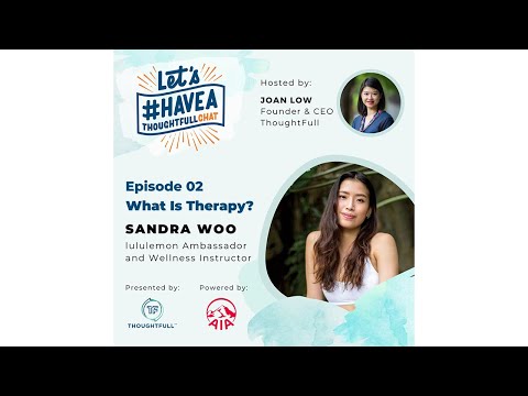 #HaveAThoughtFullChat EP 02 | Sandra Woo | What is Therapy?