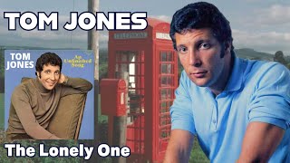 Tom Jones - The Lonely One (An Unfinished Song - 1968)
