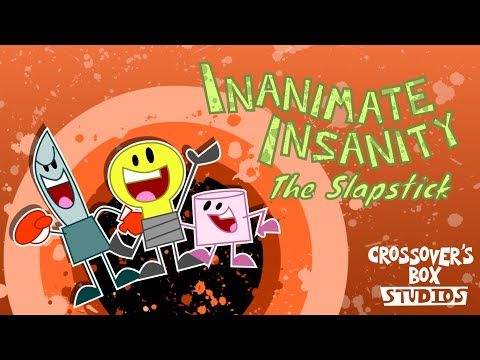 Inanimate Insanity: The Slapstick | Fan-Animation PILOT - Crossover's Box Studios