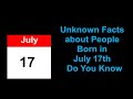 secret of | Unknown Facts about People Born in july 17 th  Do You Know