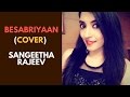 BESABRIYAAN - Sangeetha Rajeev | M. S. DHONI  | Sushant Singh Rajput |  Female Version