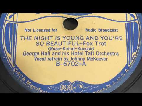 The Night Is Young And You’re So Beautiful - George Hall and his Hotel Taft Orchestra 1936