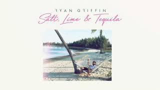 Ryan Griffin Salt, Lime & Tequila