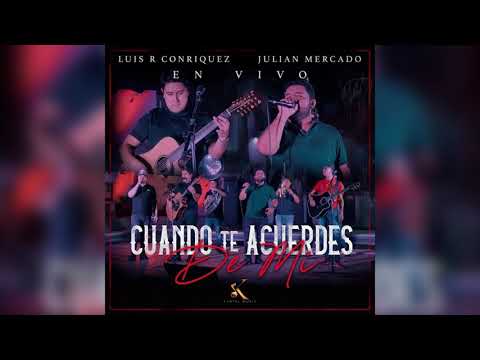 Luis R Conriquez ft Julián Mercado - Cuando Te Acuerdes De Mi (En Vivo 2021)
