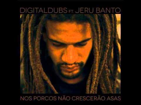 Nos porcos não crescerão asas - Digitaldubs e Jeru Banto