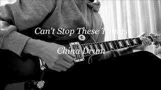 Can't Stop These Things(China Drum) Guitar Cover