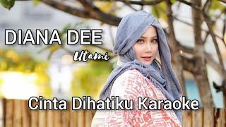 Download lagu DIANA DEE UTAMI- CINTA DIHATIKU KARAOKE VERSION mp3