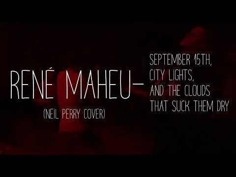 René Maheu - September 15th, City Lights, And The Clouds That Suck Them Dry (Neil Perry cover)