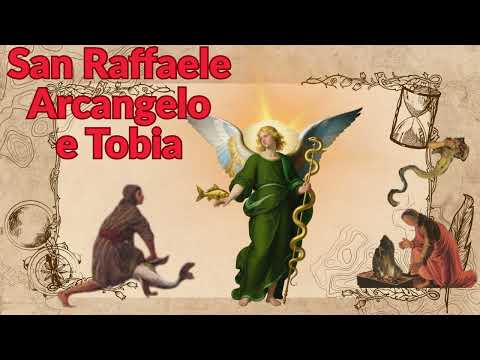 San Raffaele Arcangelo e Tobia. Una Storia Biblica di Guarigione, Protezione e Amore.