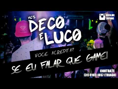 Mc's Deco e Luco - Se eu Falar que Gamei (Prod. DecoEstudio)