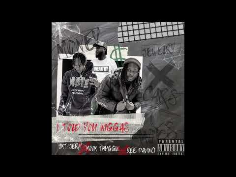 JKT JERM X  MOOK THUGGIN X REE DAVINCI - I TOLD YOU NIGGAS