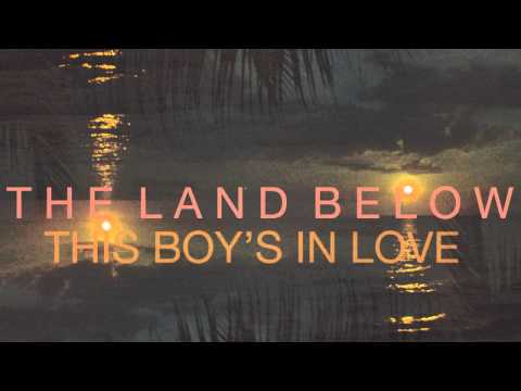 The Land Below - This Boy's In Love (The Presets)