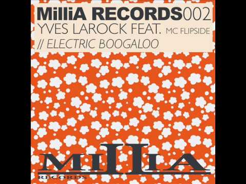 Yves Larock Feat. Mc Flipside - Electric Boogaloo (Original Mix) - Millia Records