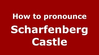 How to pronounce Scharfenberg Castle