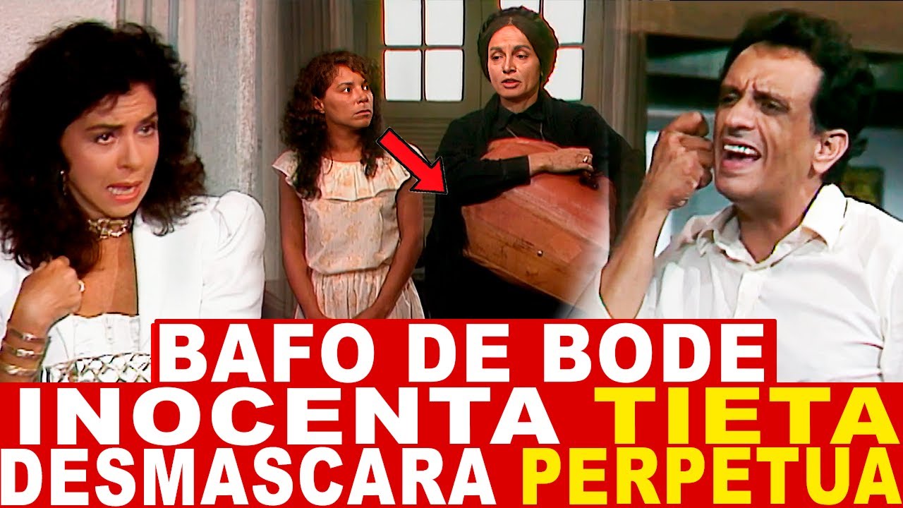 TIETA - Bafo de Bode INOCENTA Tieta e DESMASCARA PERPÉTUA. Tieta se VINGA de forma GENIAL.