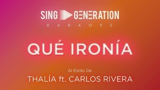 Thalía Ft. Carlos Rivera - Qué ironía - Sing Generation Karaoke