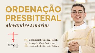 Ordenação Presbiteral de Alexandre Amorim