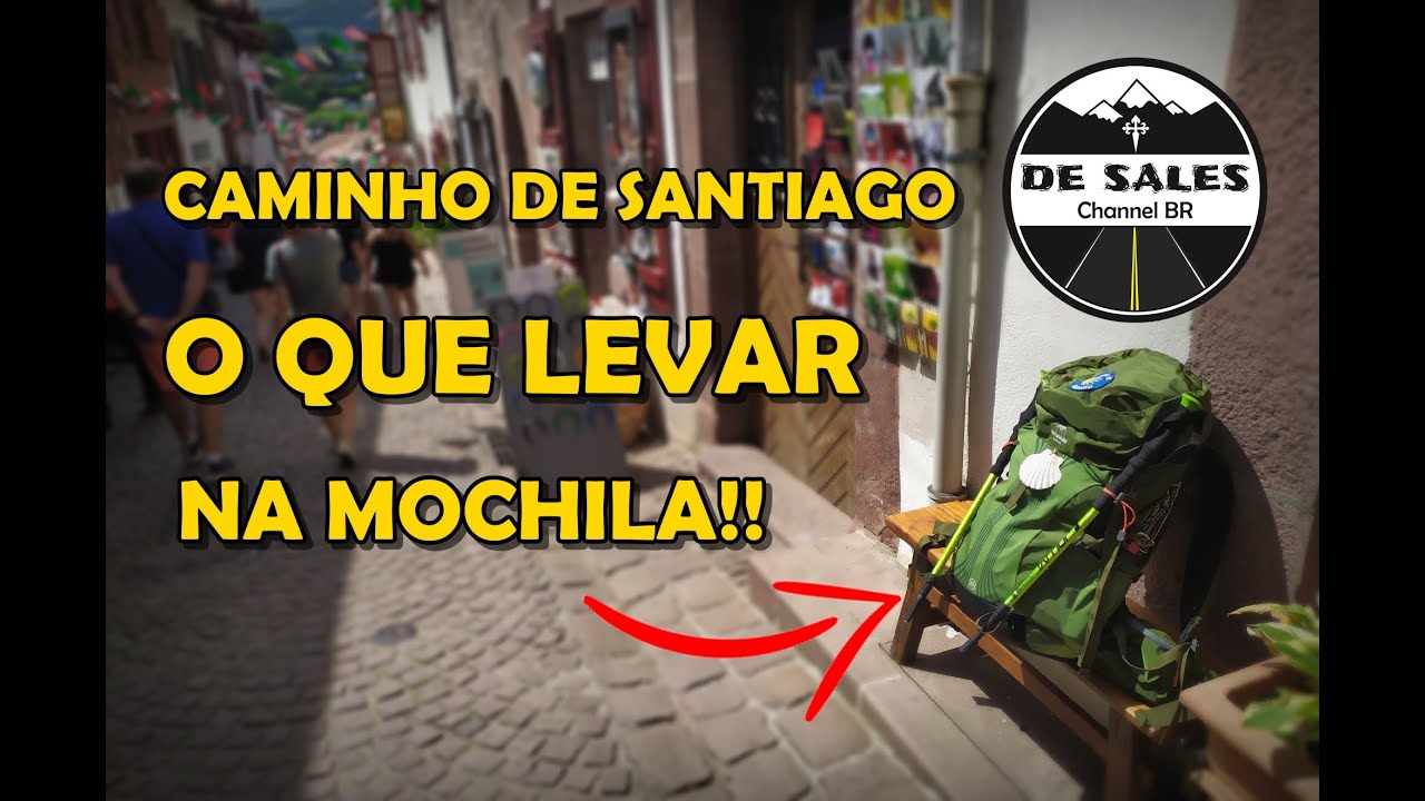 CAMINHO DE SANTIAGO - O QUE LEVAR - PARTE 1 - MOCHILA