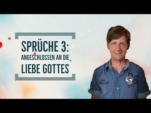 Sprüche 3: Angeschlossen an die Liebe Gottes