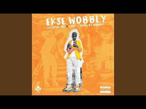 Ekse Wobbly (feat. Celestial Mic & Loki SA)