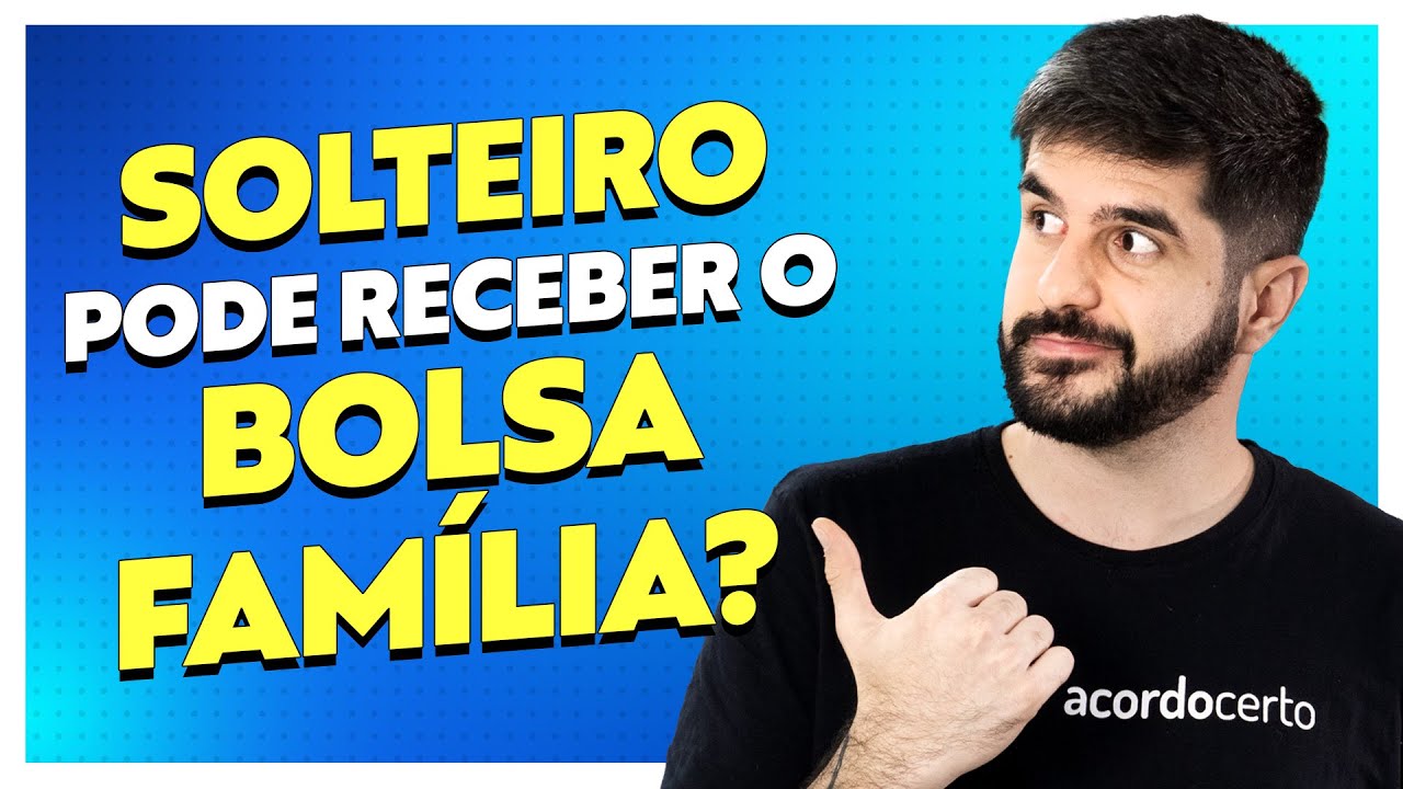 Quem Mora Sozinho Tem Direito ao Bolsa Família? Solteiro Recebe Bolsa Família? - Acordo Certo