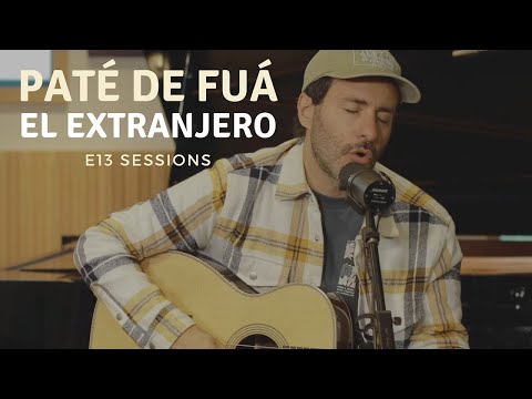 Paté de Fuá - El Extranjero (E13 Sessions) En Vivo desde Estudio 13