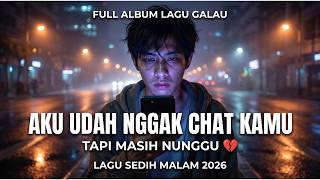 Download lagu Aku Udah Nggak Chat Kamu… Tapi Masih Nunggu 💔 (Full Album Lagu Galau Indonesia 2026) mp3