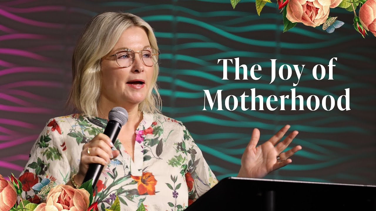 The Joy of Motherhood - Pastor Bethany Vochatzer
