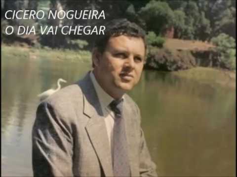 CÍCERO NOGUEIRA - O DIA VAI CHEGAR