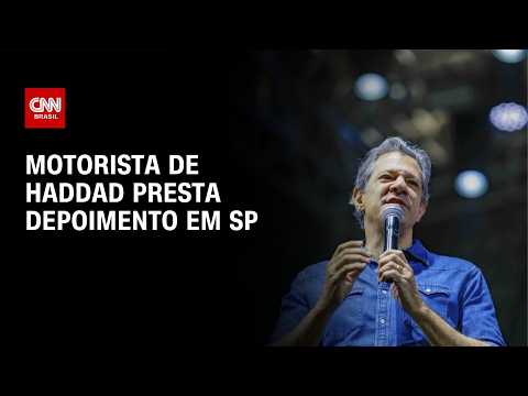 Motorista de Haddad presta depoimento nesta segunda (17) em SP | CNN 360°