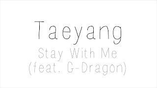Taeyang - Stay With Me feat. G-Dragon Hangul / Romanized / English Lyrics