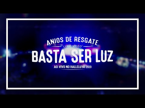 Anjos De Resgate - Basta Ser Luz (Lyric Video)