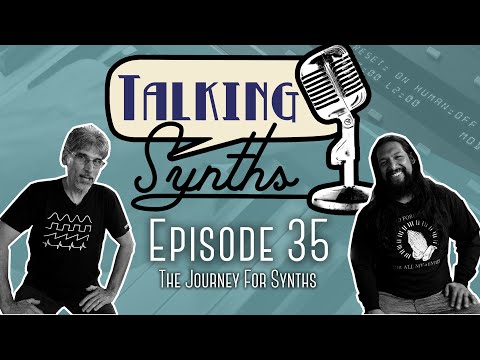 Talking Synths, Episode 35: The Journey For Synths