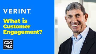 What is Customer Engagement (with Verint CEO)  | CXOTalk