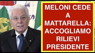 MELONI CEDE A MATTARELLA: ACCOGLIAMO RILIEVI PRESIDENTE