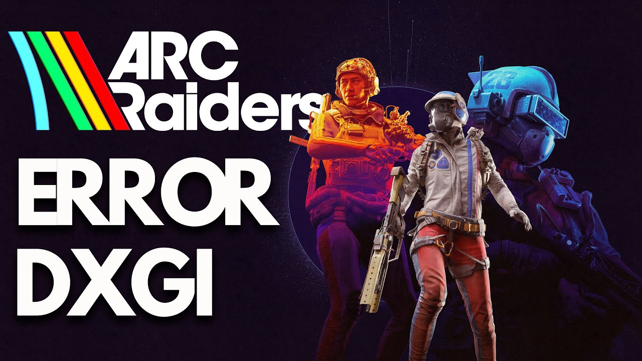 ARC Raiders DXGI_ERROR_DEVICE_HUNG/DXGI_ERROR_DEVICE_REMOVED/DXGI_INTERNAL_ERROR/GPU Solucion