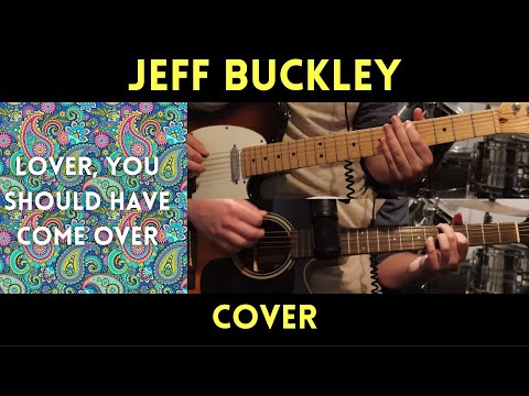 Jeff Buckley - Lover, You Should've Come Over (Cover)