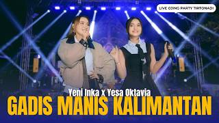 Download lagu Yeni Inka X Yesa Oktavia - GADIS MANIS KALIMANTAN | Live OJING BLORA ( Music Yi Production) mp3