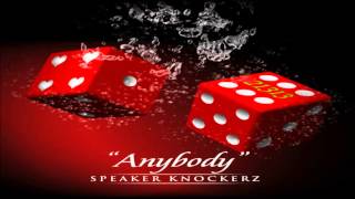Speaker Knockerz - Anybody [Official Audio]