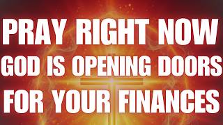 Pray Right Now — God Is Opening Doors for Your Finances