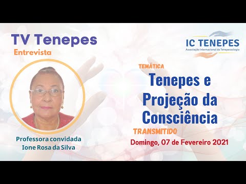 Tenepes e Projeção da consciência - Ione Rosa