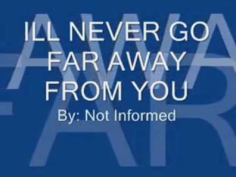 ILL NEVER GO FAR AWAY FROM YOU LYRICS BY Not Informed